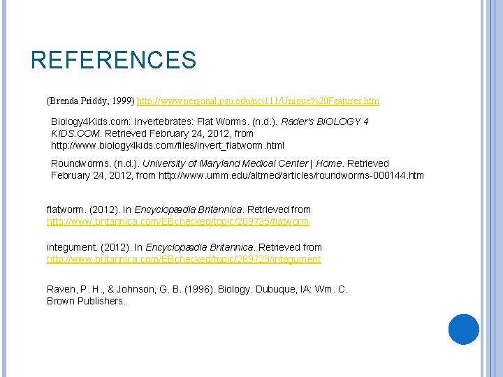REFERENCES (Brenda Priddy, 1999) http: //www. personal. psu. edu/ncj 111/Unique%20 Features. htm Biology 4