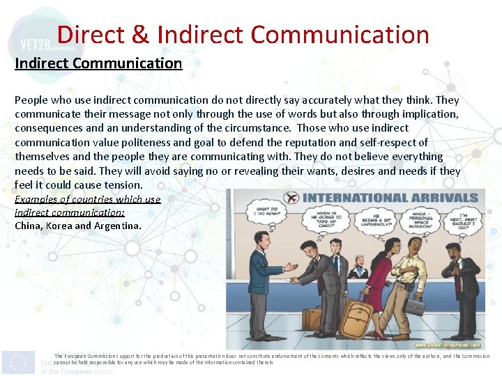 Direct & Indirect Communication People who use indirect communication do not directly say accurately