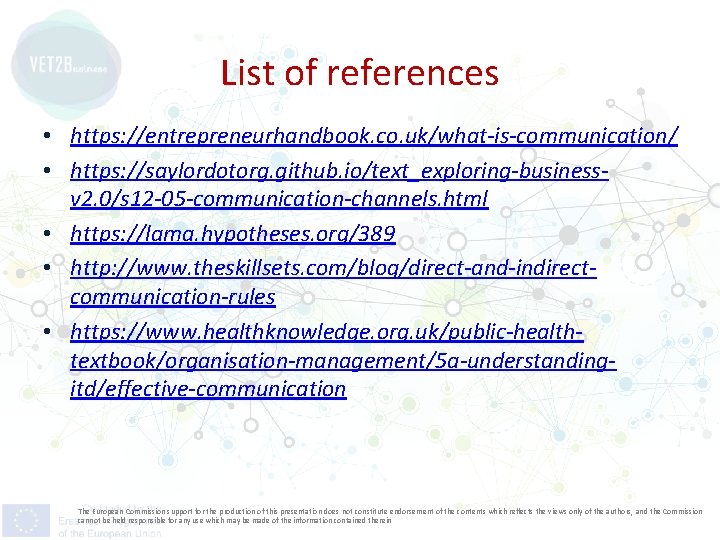 List of references • https: //entrepreneurhandbook. co. uk/what-is-communication/ • https: //saylordotorg. github. io/text_exploring-businessv 2.