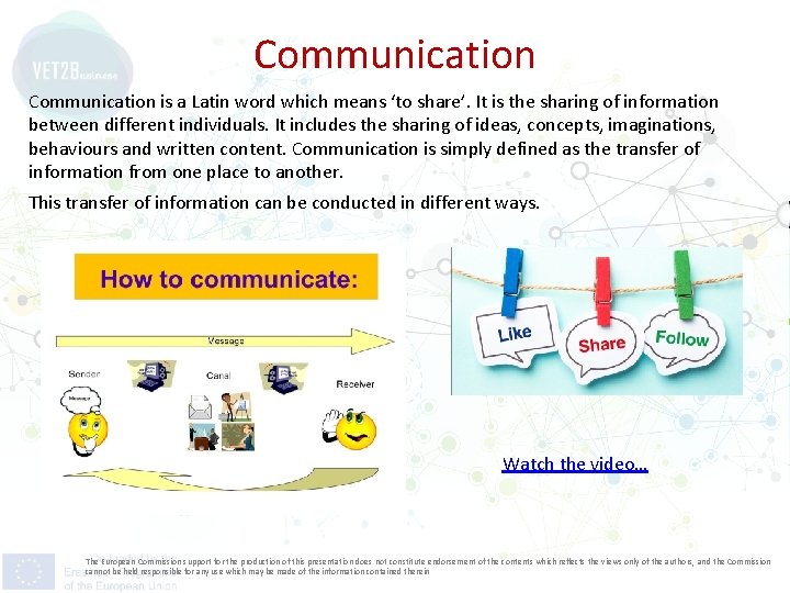 Communication is a Latin word which means ‘to share’. It is the sharing of