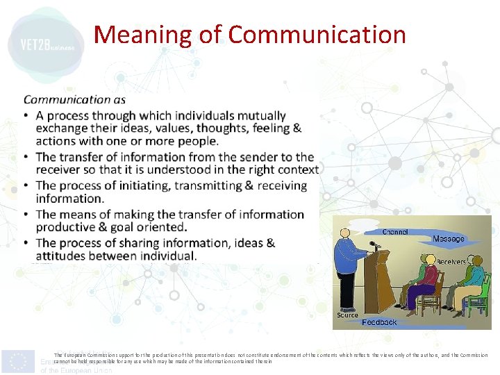 Meaning of Communication The European Commission support for the production of this presentation does