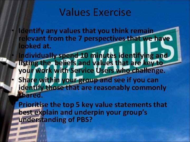 Values Exercise • Identify any values that you think remain relevant from the 7