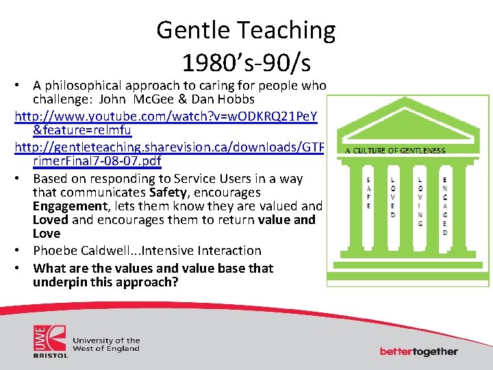 Gentle Teaching 1980’s-90/s • A philosophical approach to caring for people who challenge: John
