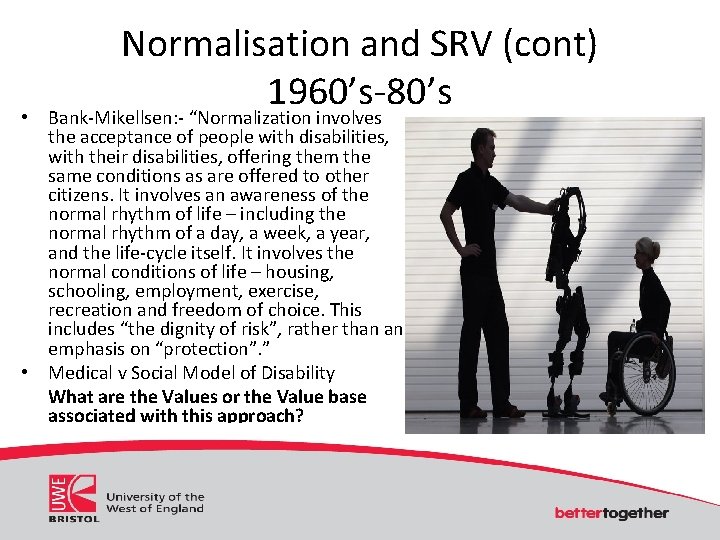 Normalisation and SRV (cont) 1960’s-80’s • Bank-Mikellsen: - “Normalization involves the acceptance of people Normalisation and SRV (cont) 1960’s-80’s • Bank-Mikellsen: - “Normalization involves the acceptance of people