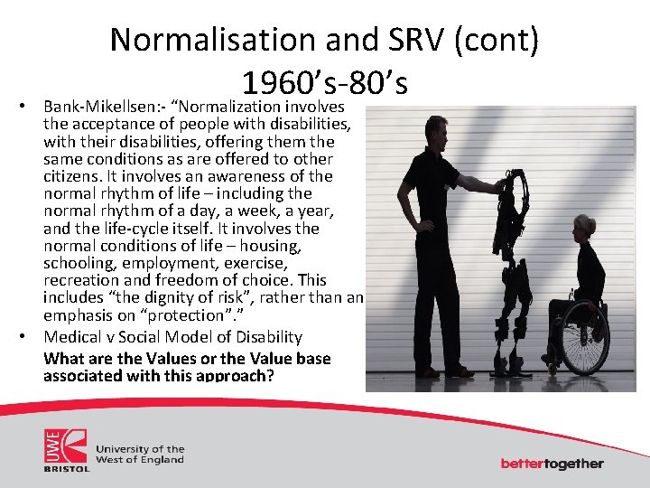 Normalisation and SRV (cont) 1960’s-80’s • Bank-Mikellsen: - “Normalization involves the acceptance of people