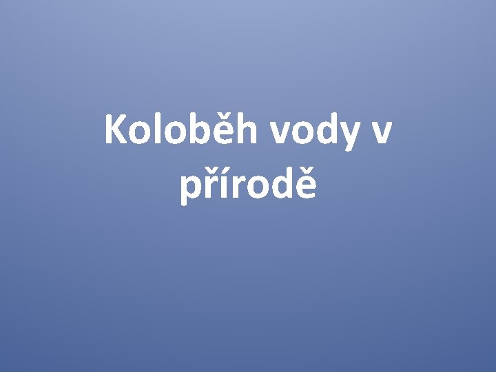 Koloběh vody v přírodě 