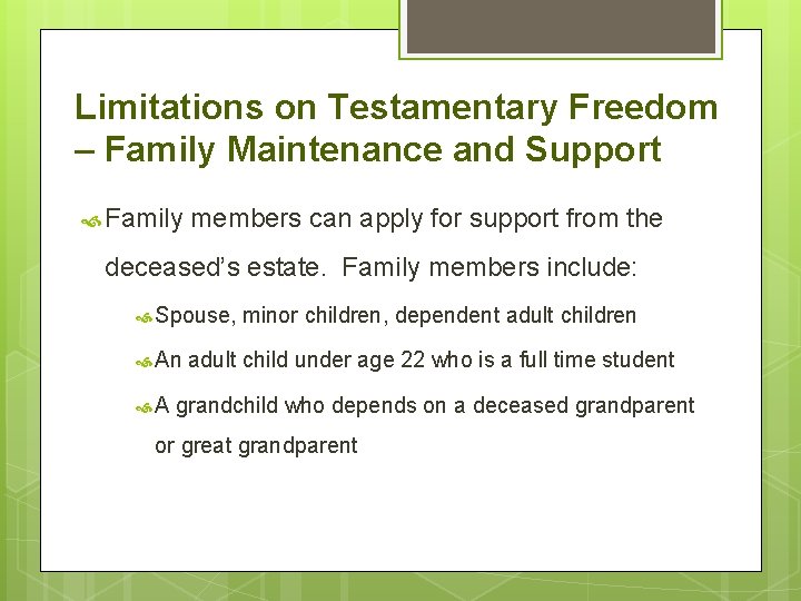 Limitations on Testamentary Freedom – Family Maintenance and Support Family members can apply for