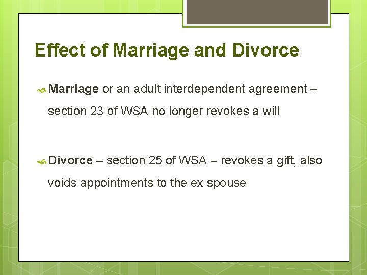 Effect of Marriage and Divorce Marriage or an adult interdependent agreement – section 23