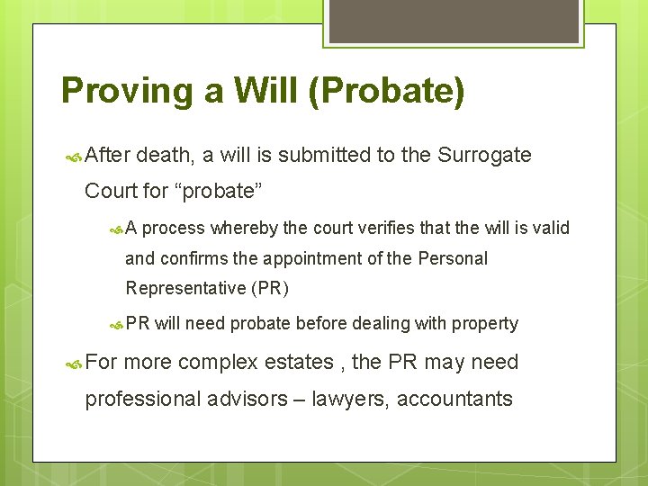 Proving a Will (Probate) After death, a will is submitted to the Surrogate Court