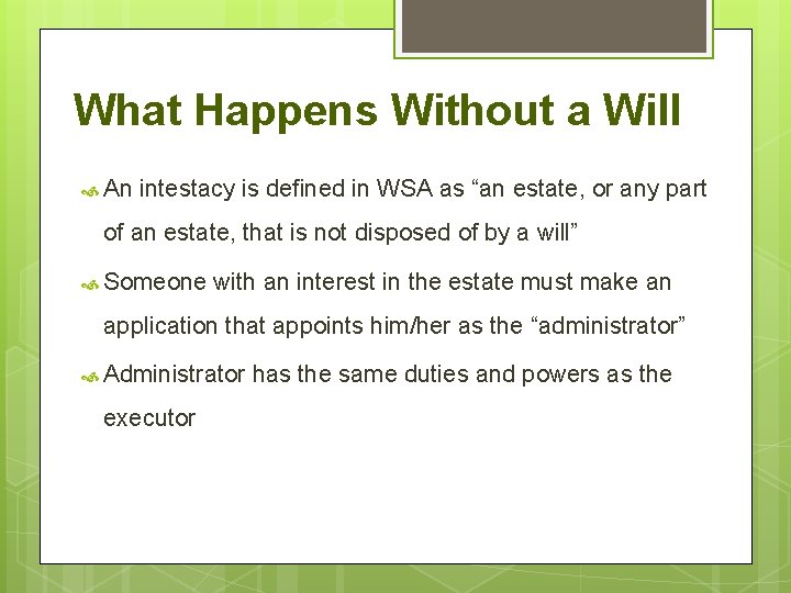 What Happens Without a Will An intestacy is defined in WSA as “an estate,