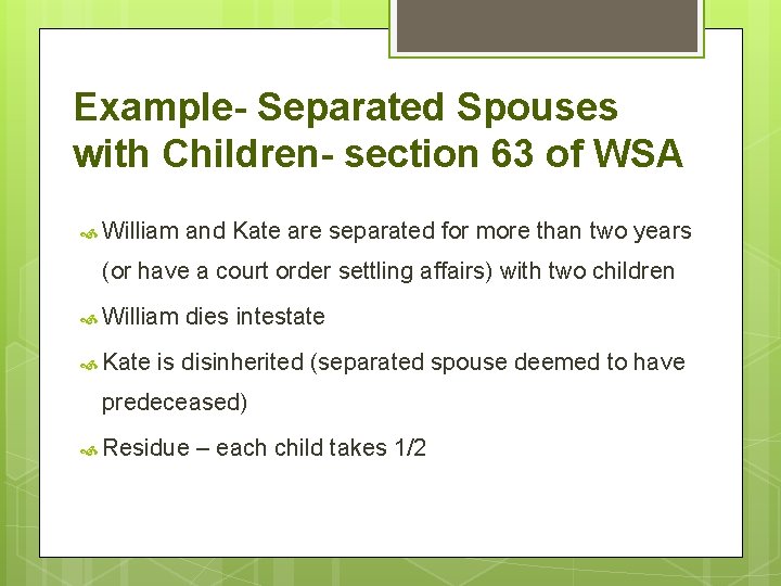 Example- Separated Spouses with Children- section 63 of WSA William and Kate are separated