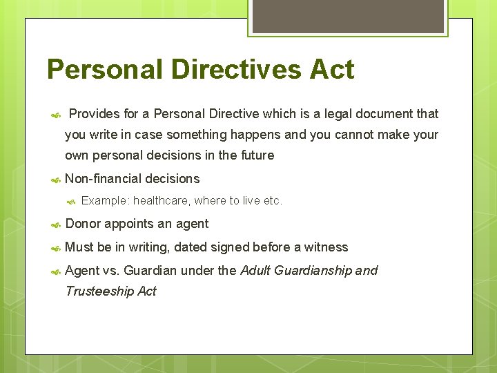 Personal Directives Act Provides for a Personal Directive which is a legal document that