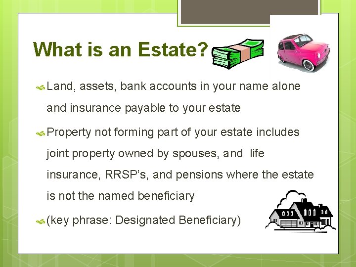 What is an Estate? Land, assets, bank accounts in your name alone and insurance