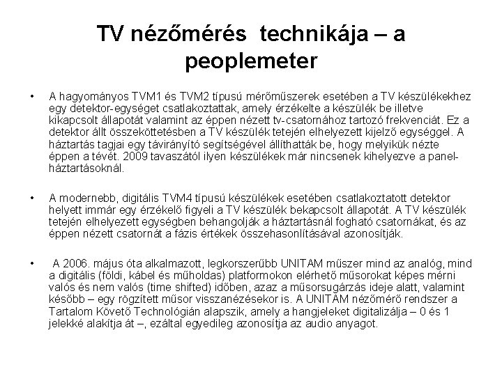 TV nézőmérés technikája – a peoplemeter • A hagyományos TVM 1 és TVM 2