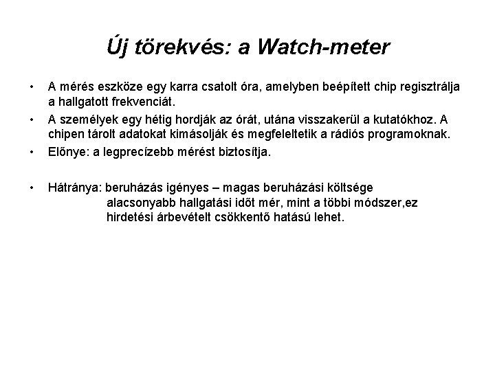 Új törekvés: a Watch-meter • • A mérés eszköze egy karra csatolt óra, amelyben