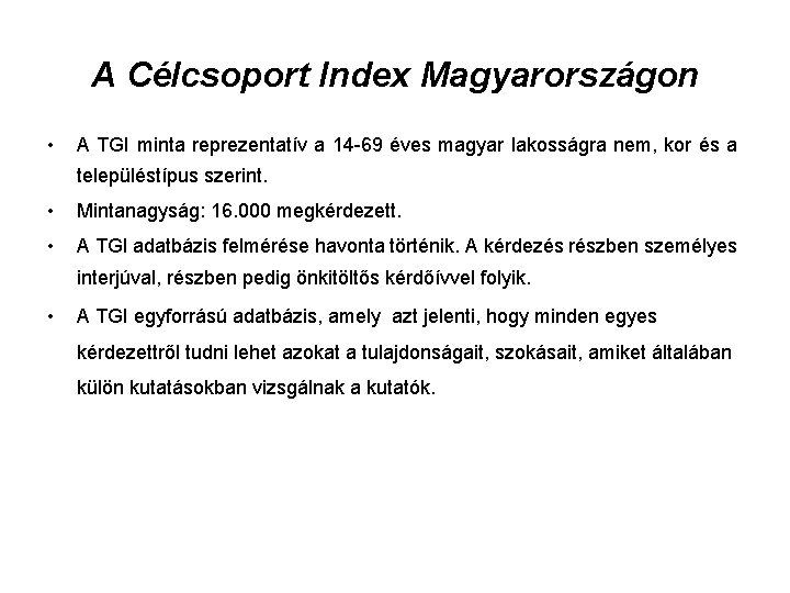 A Célcsoport Index Magyarországon • A TGI minta reprezentatív a 14 -69 éves magyar