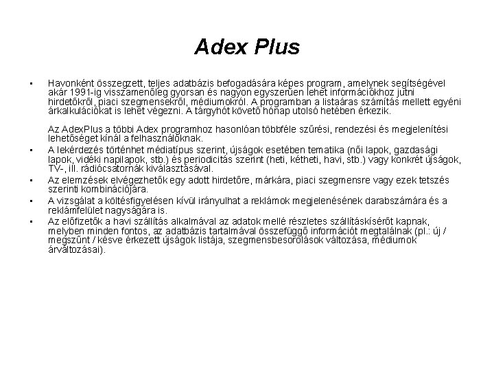 Adex Plus • • • Havonként összegzett, teljes adatbázis befogadására képes program, amelynek segítségével