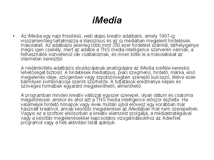 i. Media • Az i. Media egy napi frissítésű, web alapú kreatív adatbank, amely