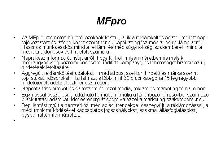MFpro • • Az MFpro internetes hírlevél azoknak készül, akik a reklámköltés adatok mellett