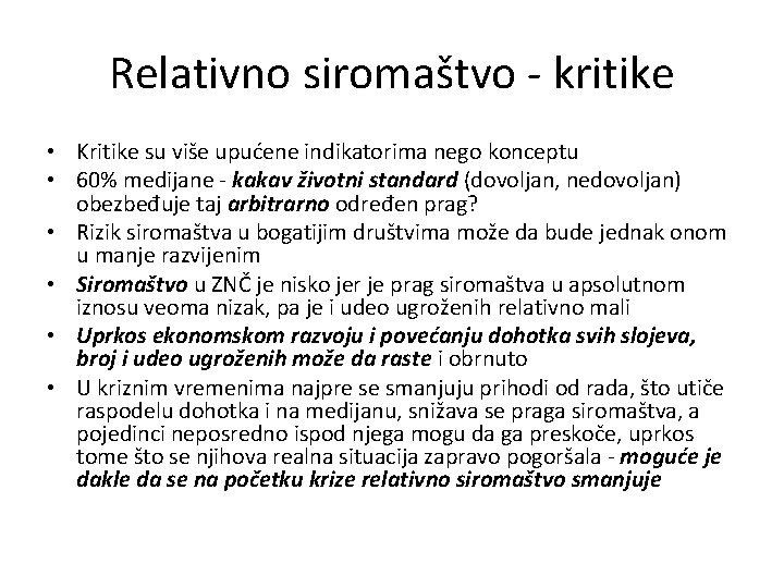 Relativno siromaštvo - kritike • Kritike su više upućene indikatorima nego konceptu • 60%