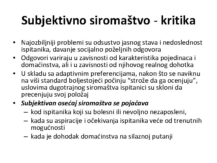 Subjektivno siromaštvo - kritika • Najozbiljniji problemi su odsustvo jasnog stava i nedoslednost ispitanika,