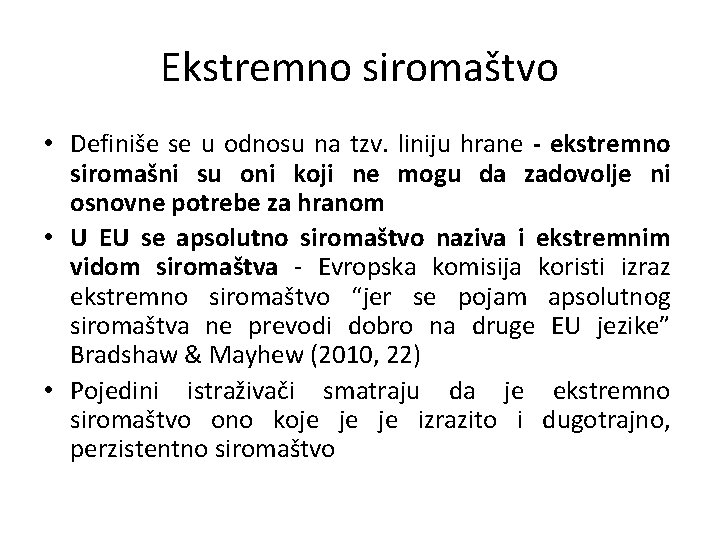 Ekstremno siromaštvo • Definiše se u odnosu na tzv. liniju hrane - ekstremno siromašni