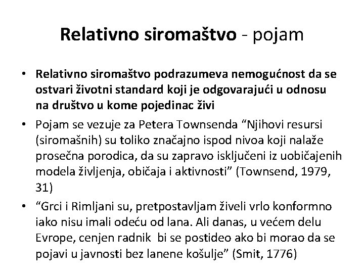 Relativno siromaštvo - pojam • Relativno siromaštvo podrazumeva nemogućnost da se ostvari životni standard