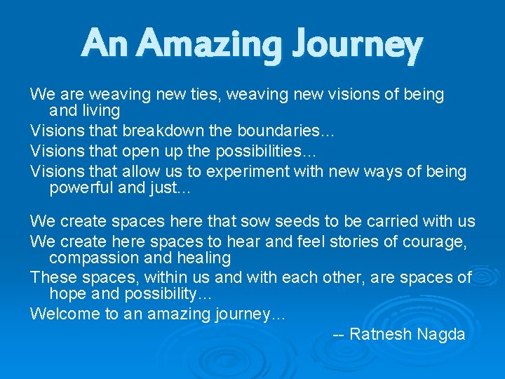 An Amazing Journey We are weaving new ties, weaving new visions of being and An Amazing Journey We are weaving new ties, weaving new visions of being and