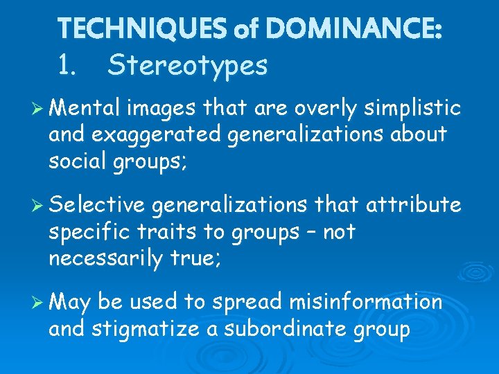 TECHNIQUES of DOMINANCE: 1. Stereotypes Ø Mental images that are overly simplistic and exaggerated TECHNIQUES of DOMINANCE: 1. Stereotypes Ø Mental images that are overly simplistic and exaggerated