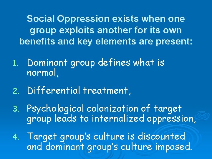 Social Oppression exists when one group exploits another for its own benefits and key Social Oppression exists when one group exploits another for its own benefits and key