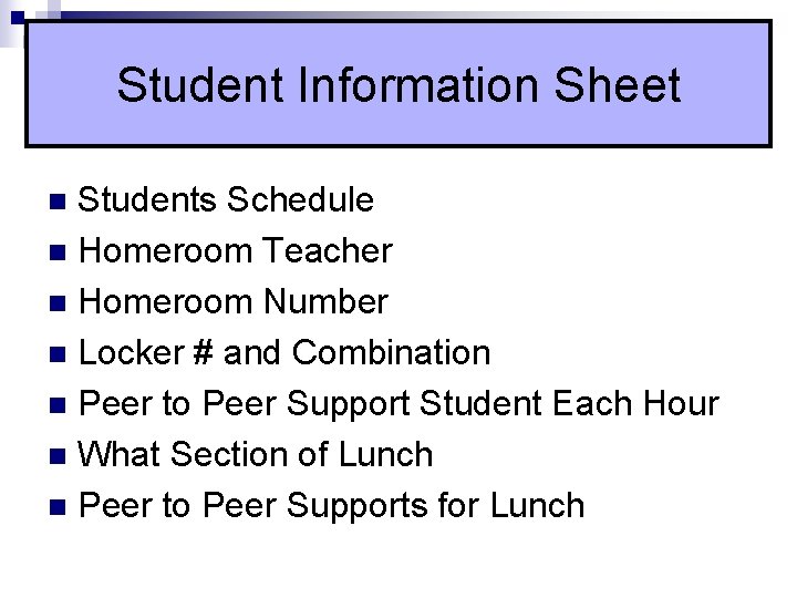 Student Information Sheet Students Schedule n Homeroom Teacher n Homeroom Number n Locker #