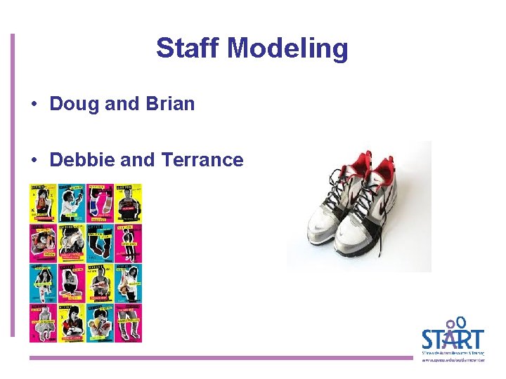 Staff Modeling • Doug and Brian • Debbie and Terrance 
