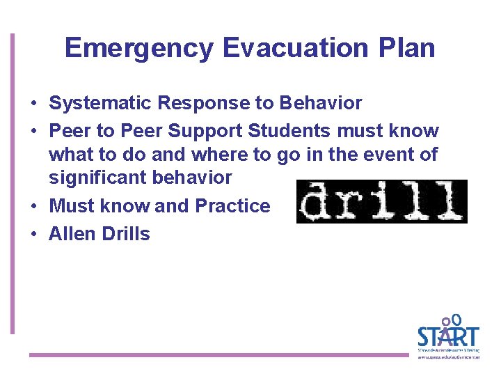 Emergency Evacuation Plan • Systematic Response to Behavior • Peer to Peer Support Students