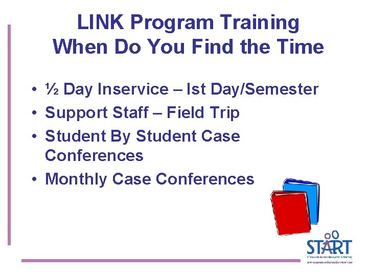 LINK Program Training When Do You Find the Time • ½ Day Inservice –