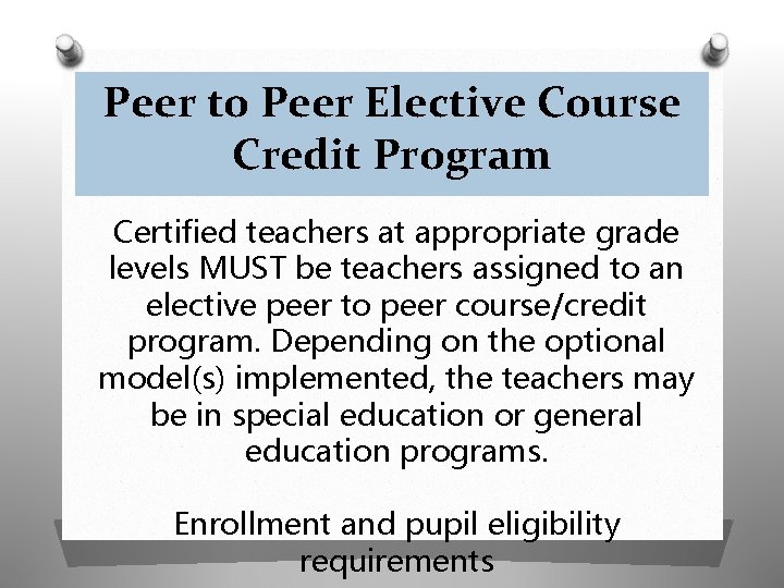 Peer to Peer Elective Course Credit Program Certified teachers at appropriate grade levels MUST