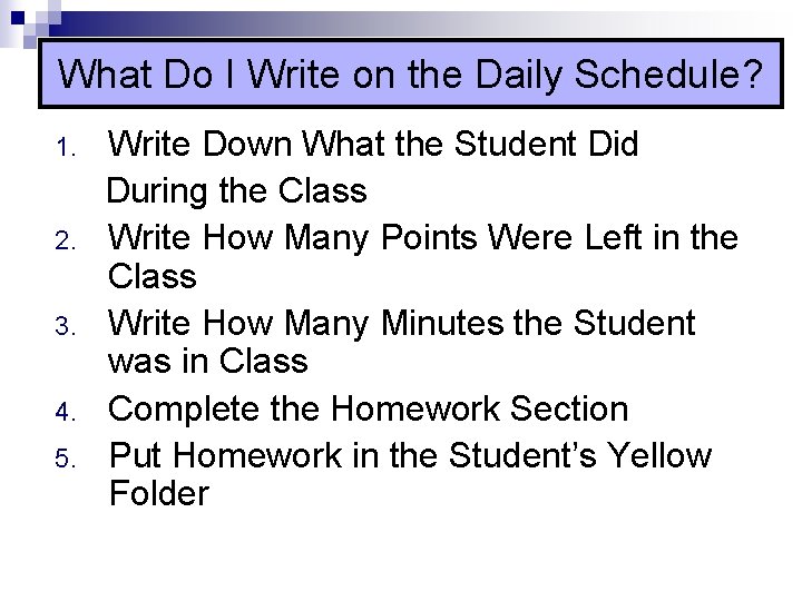 What Do I Write on the Daily Schedule? 1. 2. 3. 4. 5. Write