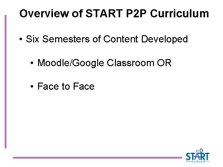 Overview of START P 2 P Curriculum • Six Semesters of Content Developed •