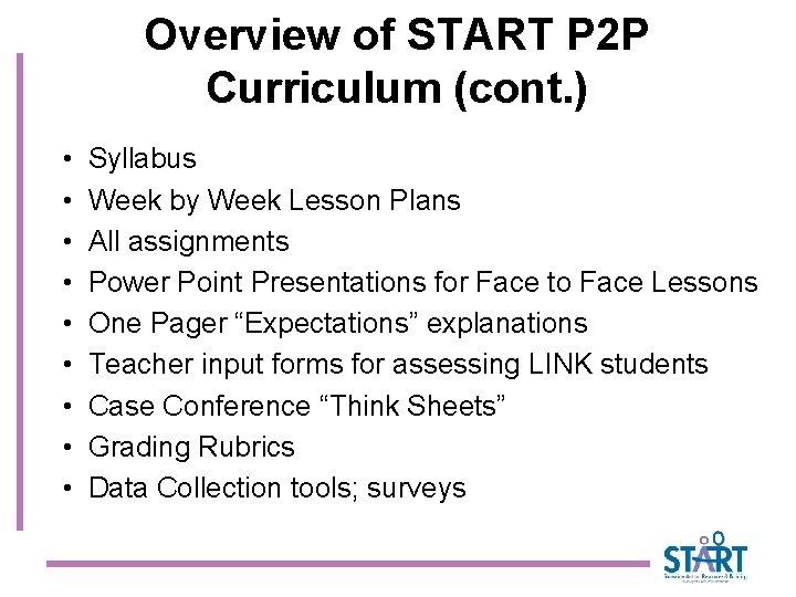 Overview of START P 2 P Curriculum (cont. ) • • • Syllabus Week