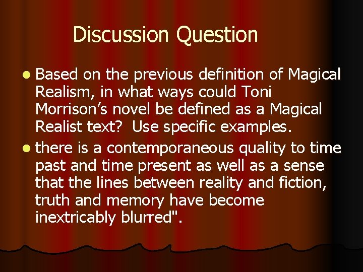 Discussion Question l Based on the previous definition of Magical Realism, in what ways