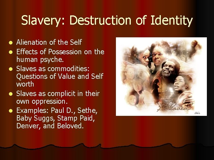 Slavery: Destruction of Identity l l l Alienation of the Self Effects of Possession