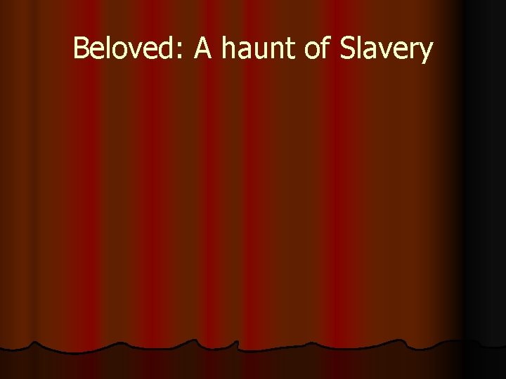 Beloved: A haunt of Slavery 