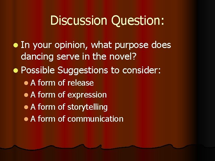 Discussion Question: l In your opinion, what purpose does dancing serve in the novel?