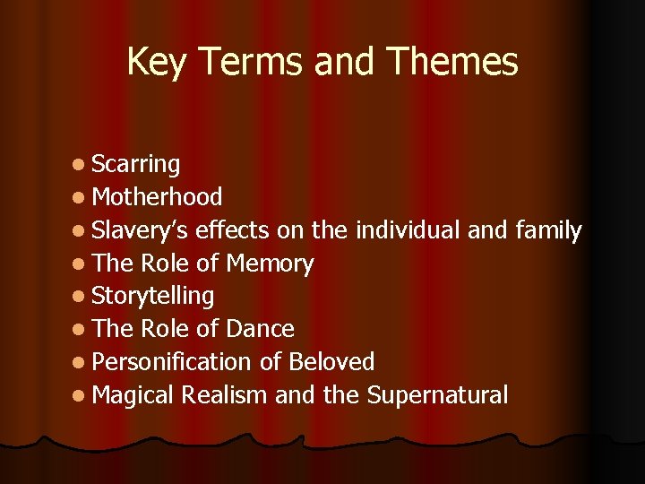 Key Terms and Themes l Scarring l Motherhood l Slavery’s effects on the individual