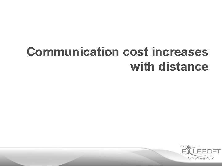 Communication cost increases with distance 