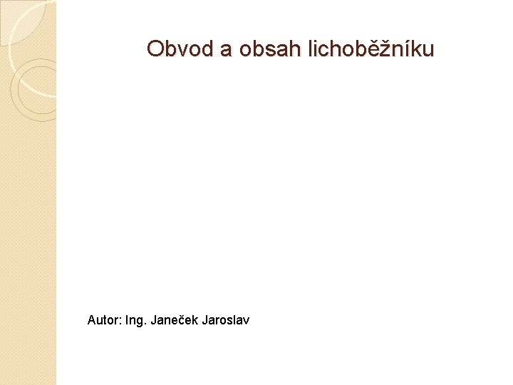Obvod a obsah lichoběžníku Autor: Ing. Janeček Jaroslav 