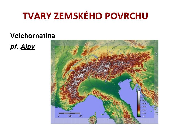 TVARY ZEMSKÉHO POVRCHU Velehornatina př. Alpy 