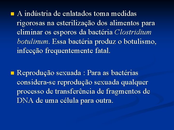 n A indústria de enlatados toma medidas rigorosas na esterilização dos alimentos para eliminar