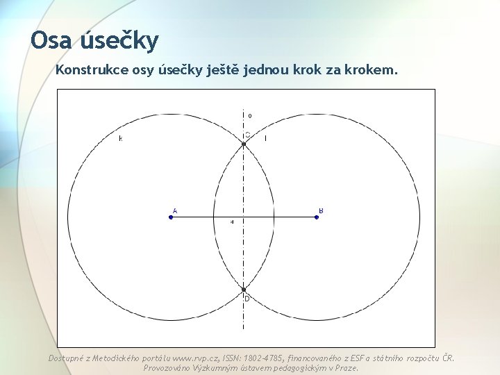 Osa úsečky Konstrukce osy úsečky ještě jednou krok za krokem. Dostupné z Metodického portálu