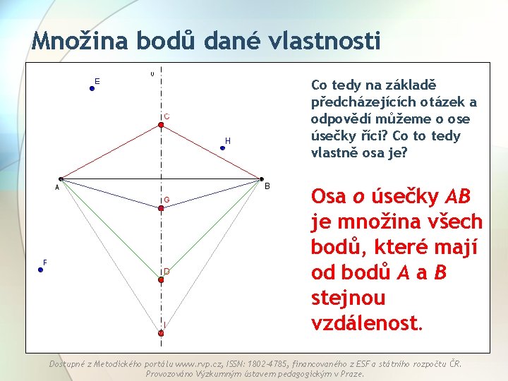 Množina bodů dané vlastnosti Co tedy na základě předcházejících otázek a odpovědí můžeme o