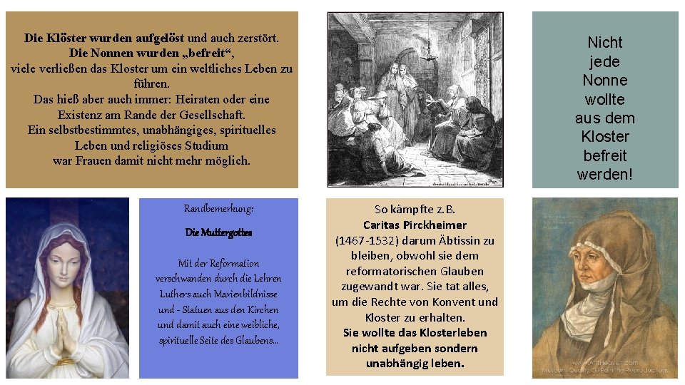 Die Klöster wurden aufgelöst und auch zerstört. Die Nonnen wurden „befreit“, viele verließen das